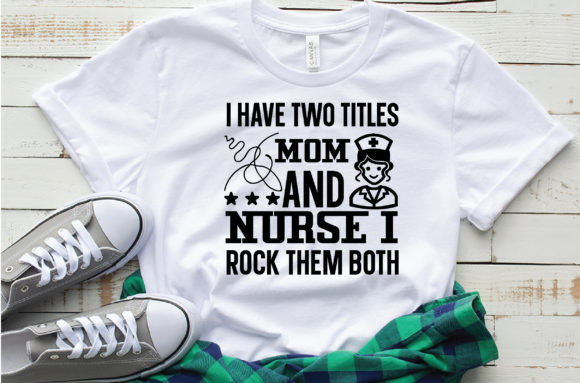 Celebrating Dual Roles: I Have Two Titles Mom and Nurse