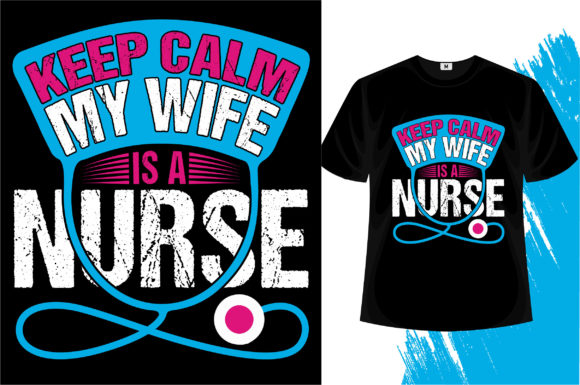 Keep Calm My Wife is a Nurse T-Shirt