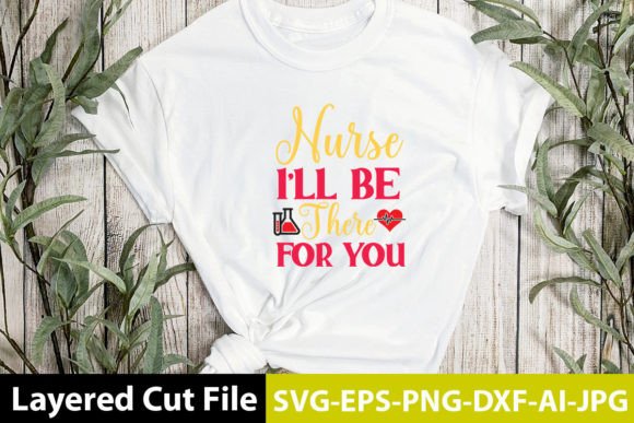 Nurse I'll Be There for You SVG Design