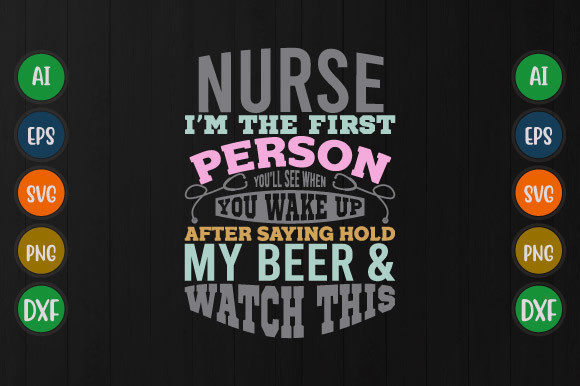 Nurse I’m the First Person, Nursing Svg