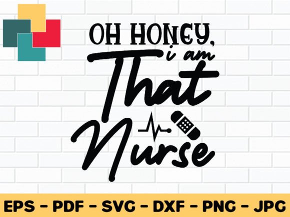 Oh Honey That I am Nurse Svg Design