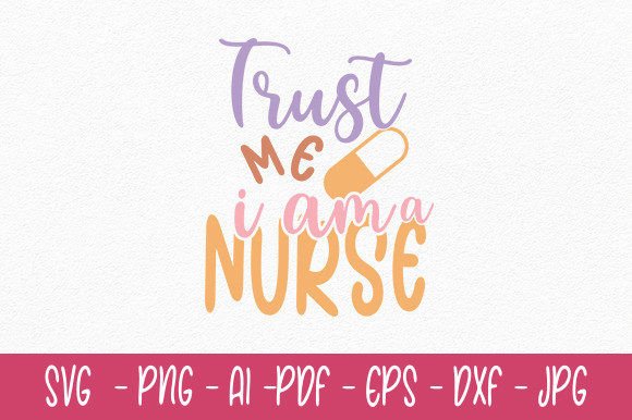Trust Me I Am a Nurse Svg: A Design Review