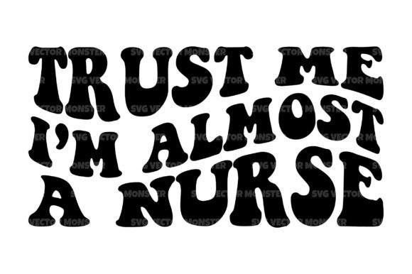 Trust Me, I'm Almost a Nurse SVG Cut File