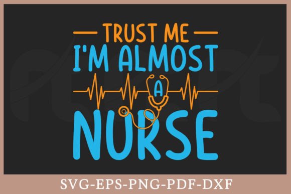 Trust Me I'm Almost a Nurse SVG Design
